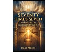 Seventy Times Seven: Unlocking the Sanctuary Principle