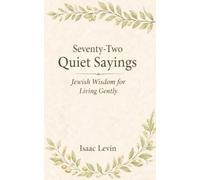 Seventy-Two Quiet Sayings: Jewish Wisdom for Living Gently