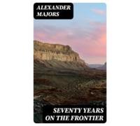 Seventy Years On The Frontier (ebook)