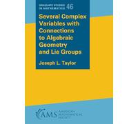 Several Complex Variables with Connections to Algebraic Geometry and Lie Groups (Graduate Studies in Mathematics)