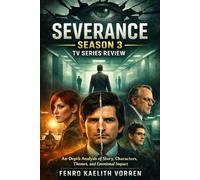 Severance Season 3 TV Series Review: An In-Depth Analysis of Story, Characters, Themes, and Emotional Impact