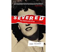 Severed: The True Story of the Black Dahlia