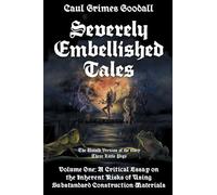 Severely Embellished Tales: Volume 1: A Critical Essay on the Inherent Risks of Using Substandard Construction Materials