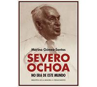 Severo Ochoa no era de este mundo: (Memorias) (Biblioteca de la Memoria, Serie Menor)
