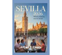 Sevilla 2026: Where History Meets Heart