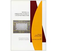 Sevilla: Arquitectura y ciudad militar. El Cuartel de la Carne, patrimonio recuperado: 39 (Arte)