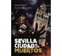 Sevilla Ciudad De Los Muertos