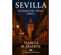 Sevilla: Ciudades del Deseo - Libro 4