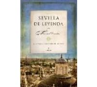 Sevilla De Leyenda: Historias Y Leyendas De Sevilla