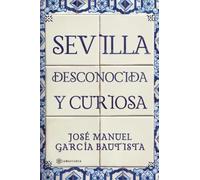 Sevilla desconocida y curiosa