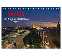 Sevilla - Die Wiege des Flamenco (Tischkalender 2027 DIN A5 quer), CALVENDO Monatskalender: Ein Streifzug durch Sevilla mit den besten Impressionen als Fotos