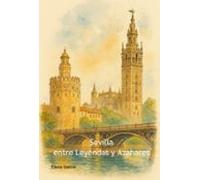 Sevilla: Entre Leyendas Y Azahares (ebook)