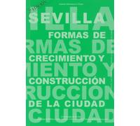 Sevilla. Formas de crecimiento y construcción de la ciudad: 27 (Arquitectura, Textos de Doctorado del IUACC)