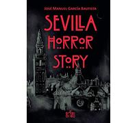 Sevilla horror story (CUENTOS PARA ALARGAR-LA-VIDA)