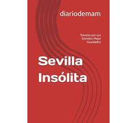Sevilla Insólita: Travesía por sus Secretos Mejor Guardados