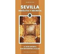 Sevilla Insólita Y Secreta