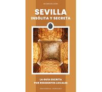 SEVILLA - INSOLITA Y SECRETA (2025) (GUIAS INSOLITA Y SECRETA)