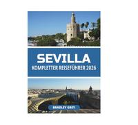 SEVILLA KOMPLETTER REISEFÜHRER 2026