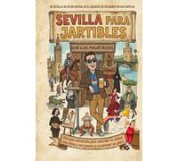 Sevilla para Jartibles: Una Guía descarada para entender la ciudad y a su gente. (Callejeros por Sevilla)