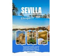 SEVILLA REISEFÜHRER 2026: Entdecken Sie den andalusischen Charme und den sizilianischen Geist mit Reisetipps von Experten