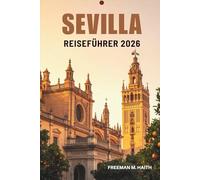 SEVILLA REISEFÜHRER 2026: Ihr Tor zum Herzen Südspaniens