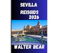 SEVILLA Reisgids 2026: Uw complete gids voor de geschiedenis, festivals en verborgen pareltjes van Sevilla
