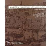 Sevilla, siglo XVI: Materiales para su historia económica