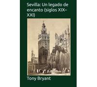 Sevilla: Un legado de encanto (siglos XIX-XXI)
