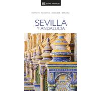 Sevilla y Andalucía (Guías Visuales): Inspírate, planifica, descubre, explora (Guías de viaje)