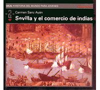 Sevilla y el comercio de Indias: 48 (Historia del mundo para jóvenes)