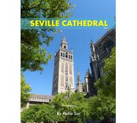 Seville Cathedral: A Perfect Coffee Table Picture Book - Travel and Tourism lovers.