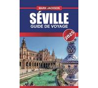SÉVILLE Guide de voyage 2025: Découvrez le trésor andalou de l'Espagne - rythmes flamenco, alcazar majestueux et délices des tapas.