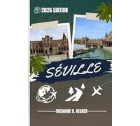 SÉVILLE GUIDE DE VOYAGE: Découvrez les meilleures attractions, activités de plein air, trésors cachés et excursions d'une journée pour les voyageurs aventureux