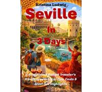 Seville In 3 Days: A First-Time & Budget Traveler’s Itinerary with Local Tips, Costs & Must-See Highlights (The Smart City Trips Series)