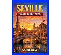 SEVILLE TRAVEL GUIDE 2026