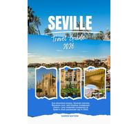 SEVILLE TRAVEL GUIDE 2026: Explore Andalusian Charm and Sicilian Spirit with Expert Travel Tips