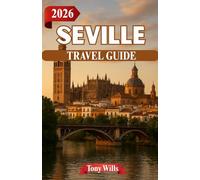 SEVILLE TRAVEL GUIDE 2026: The Heart of Andalusia - History, Flamenco & Sunlit Streets