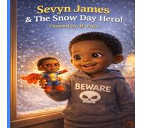 Sevyn James and the Snow Day Hero (Sevyn James Only Child Adventures)