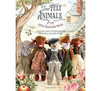Sew Felt Animals From Apple Blossom Wood: A practical guide to sewing heirloom animal dolls and their clothing