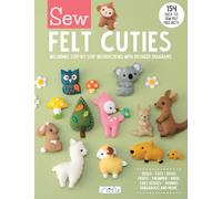 Sew Felt Cuties: Including Step-by-Step Instructions with Detailed Diagrams