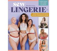 Sew Lingerie: Make Size-Inclusive Bras, Panties, Swimwear & More; Everything You Need to Know