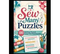 Sew Many Puzzles: 100 Large Print Quilting Themed Word Searches