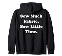 Sew Much Fabric, Sew Little Time Funny Saying Sudadera con Capucha