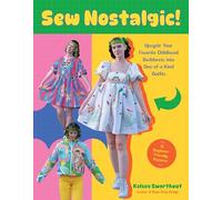 Sew Nostalgic!: : Upcycle Your Favorite Childhood Bedsheets into One-of-a-Kind Outfits