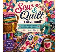 Sew & Quilt Coloring Book: 30 Cozy Designs of Sewing and Quilt Blocks to Color