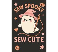 Sew Spooky, Sew Cute | Kawaii Halloween Sewing Journal - 120 page lined notebook: A cute and funny sewing notebook with spooky vibes and pastel charm - perfect for crafty Halloween lovers.
