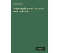 Sewage Disposal. For the Guidance of Sanitary Authorities