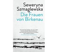 Seweryna Szmagl Die Frauen von Birkenau: Ein eindringliches Plädoy (Tapa blanda)