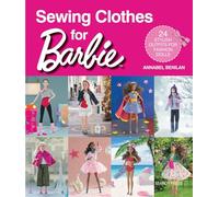 Sewing Clothes for Barbie: 24 stylish outfits for fashion dolls