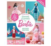 Sewing Clothes for Barbie (Revised Edition): 50 Modern Designs for Fashion Dolls